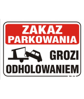 Tablica 35x25| Zakaz parkowania grozi odholowaniem