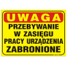 Uwaga przebywanie w zasięgu pracy urządzenia zabronione