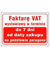 Fakturę VAT wystawiamy w terminie do 7 dni od daty zakupu na podstawie paragonu
