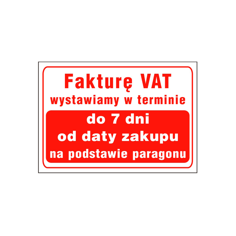 Fakturę VAT wystawiamy w terminie do 7 dni od daty zakupu na podstawie paragonu